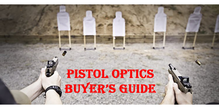 Pistol Optics Buyer’s Guide Pistol Optics Buyer’s Guide