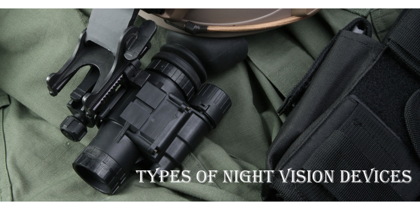 Types of Night Vision Devices Types of Night Vision Devices